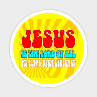 JESUS IS THE LORD OF ALL Magnet